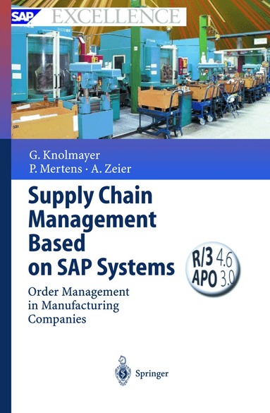 Gerhard F. Knolmayer, Peter Mertens, Alexander Zeier - Supply Chain Management Based on SAP Systems, Inbunden