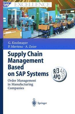Gerhard F. Knolmayer, Peter Mertens, Alexander Zeier - Supply Chain Management Based on SAP Systems, Inbunden