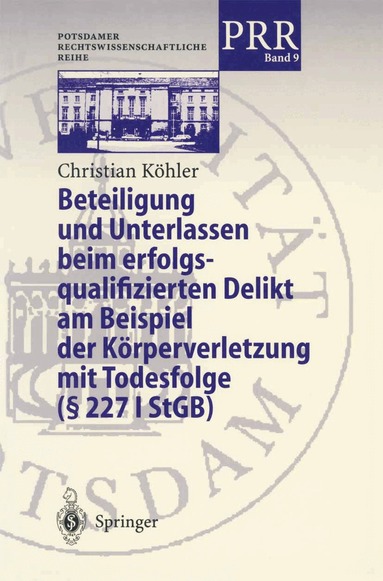 Christian Köhler - Beteiligung und Unterlassen beim erfolgsqualifizierten Delikt am Beispiel der Körperverletzung mit Todesfolge (§ 2271 StGB), Häftad
