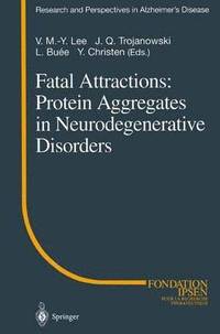 bokomslag Fatal Attractions: Protein Aggregates in Neurodegenerative Disorders