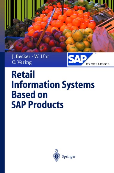 Jörg Becker, Wolfgang Uhr, Oliver Vering - Retail Information Systems Based on SAP Products, Inbunden