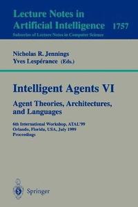 bokomslag Intelligent Agents VI. Agent Theories, Architectures, and Languages