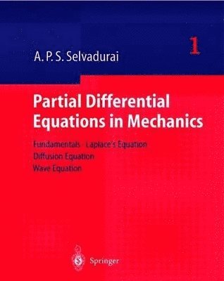 A.P.S. Selvadurai, A. P. S. Selvadurai - Partial Differential Equations in Mechanics 1, Inbunden