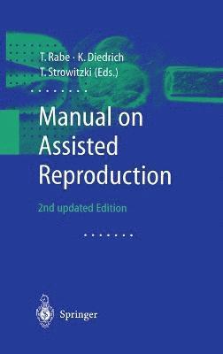 H. C. Thomas Rabe, Thomas Strowitzki, T. Rabe, Klaus Diedrich, T. Strowitzki - Manual on Assisted Reproduction, Inbunden