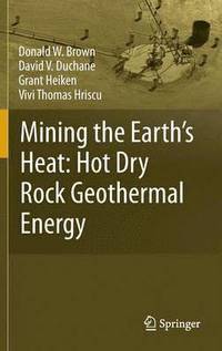 bokomslag Mining the Earth's Heat: Hot Dry Rock Geothermal Energy