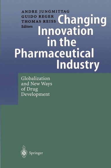 Andre Jungmittag, Guido Reger, Thomas Reiss - Changing Innovation in the Pharmaceutical Industry, Inbunden