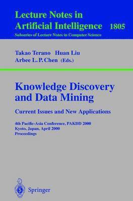 Takao Terano, Huan Liu, Arbee L.P. Chen - Knowledge Discovery and Data Mining. Current Issues and New Applications, Häftad