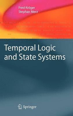 Fred Kröger, Stephan Merz - Temporal Logic and State Systems, Inbunden