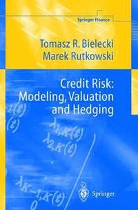 bokomslag Credit Risk: Modeling, Valuation and Hedging