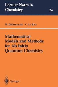 bokomslag Mathematical Models and Methods for Ab Initio Quantum Chemistry