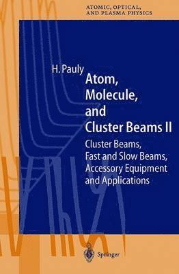 Hans Pauly - Atom, Molecule, and Cluster Beams II, Inbunden