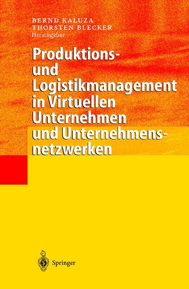 Bernd Kaluza, Thorsten Blecker - Produktions- und Logistikmanagement in Virtuellen Unternehmen und Unternehmensnetzwerken, Inbunden