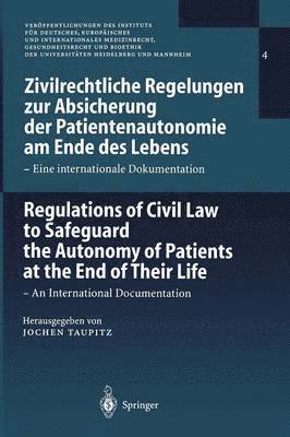 Zivilrechtliche Regelungen zur Absicherung der Patientenautonomie am Ende des Lebens/Regulations of Civil Law to Safeguard the Autonomy of Patients at the End of Their Life 1