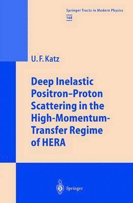Ulrich F. Katz - Deep Inelastic Positron-Proton Scattering in the High-Momentum-Transfer Regime of HERA, Inbunden