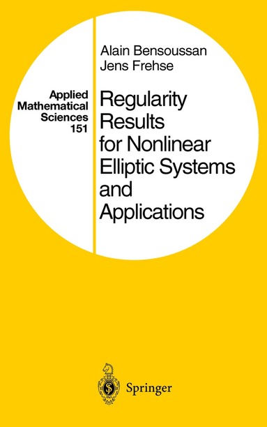 Alain Bensoussan, Jens Frehse - Regularity Results for Nonlinear Elliptic Systems and Applications, Inbunden