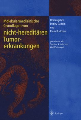 S a Hahn, Detlev Ganten, W Schmiegel, Klaus Ruckpaul - Molekularmedizinische Grundlagen Von Hereditaren Tumorerkrankungen, Inbunden
