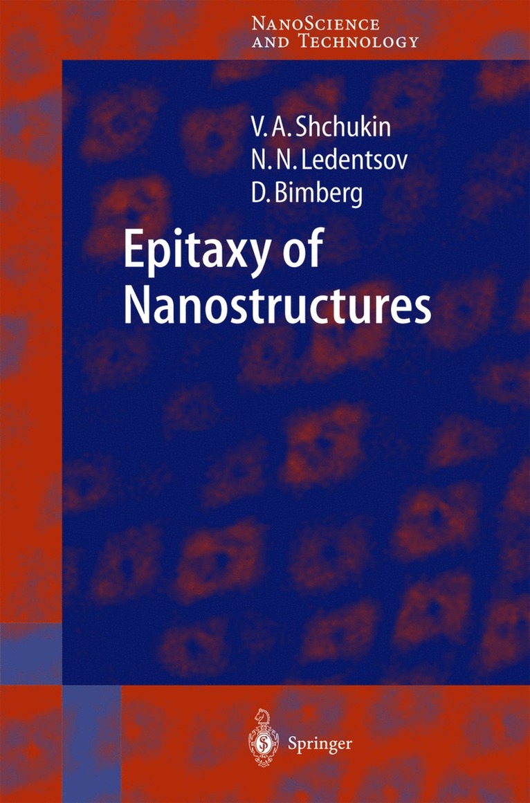 Vitaly Shchukin, Nikolai N. Ledentsov, Dieter Bimberg, Vitaly A. Shchukin, V. A. Shchukin - Epitaxy of Nanostructures, Inbunden