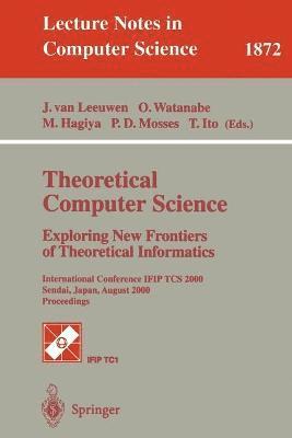 Theoretical Computer Science: Exploring New Frontiers of Theoretical Informatics 1