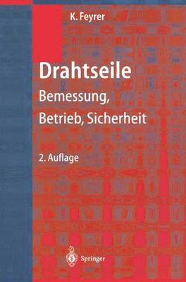 Drahtseile; Bemessung, Betrieb, Sicherheit
