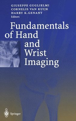 C. Van Kuijk, H. K. Genant, Giuseppe Guglielmi, Cornelis Van Kuijk, Harry K. Genant - Fundamentals of Hand and Wrist Imaging, Inbunden