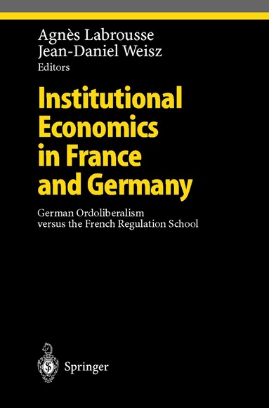 Agnes Labrousse, Jean-Daniel Weisz - Institutional Economics in France and Germany, Inbunden