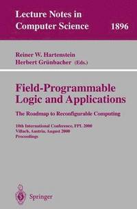 bokomslag Field-Programmable Logic and Applications: The Roadmap to Reconfigurable Computing