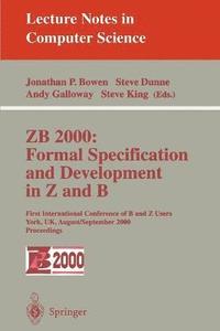 bokomslag ZB 2000: Formal Specification and Development in Z and B