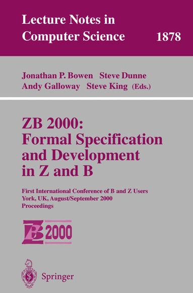Jonathan P. Bowen, Steve Dunne, Andy Galloway, Steve King - ZB 2000: Formal Specification and Development in Z and B, Häftad