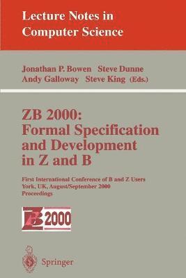 ZB 2000: Formal Specification and Development in Z and B 1