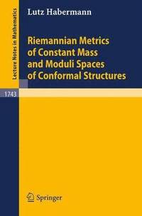 bokomslag Riemannian Metrics of Constant Mass and Moduli Spaces of Conformal Structures