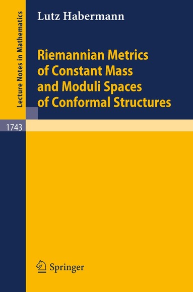 Lutz Habermann - Riemannian Metrics of Constant Mass and Moduli Spaces of Conformal Structures, Häftad