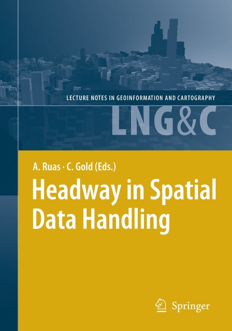 Anne Ruas, Christopher Gold - Headway in Spatial Data Handling, Inbunden
