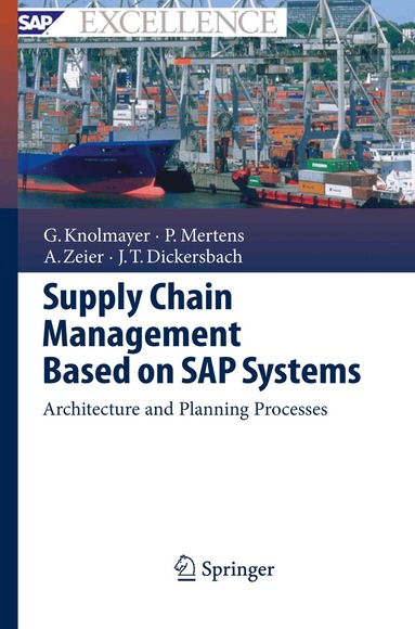Gerhard F. Knolmayer, Peter Mertens, Alexander Zeier, Jörg Thomas Dickersbach - Supply Chain Management Based on SAP Systems, Inbunden