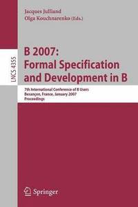 bokomslag B 2007: Formal Specification and Development in B