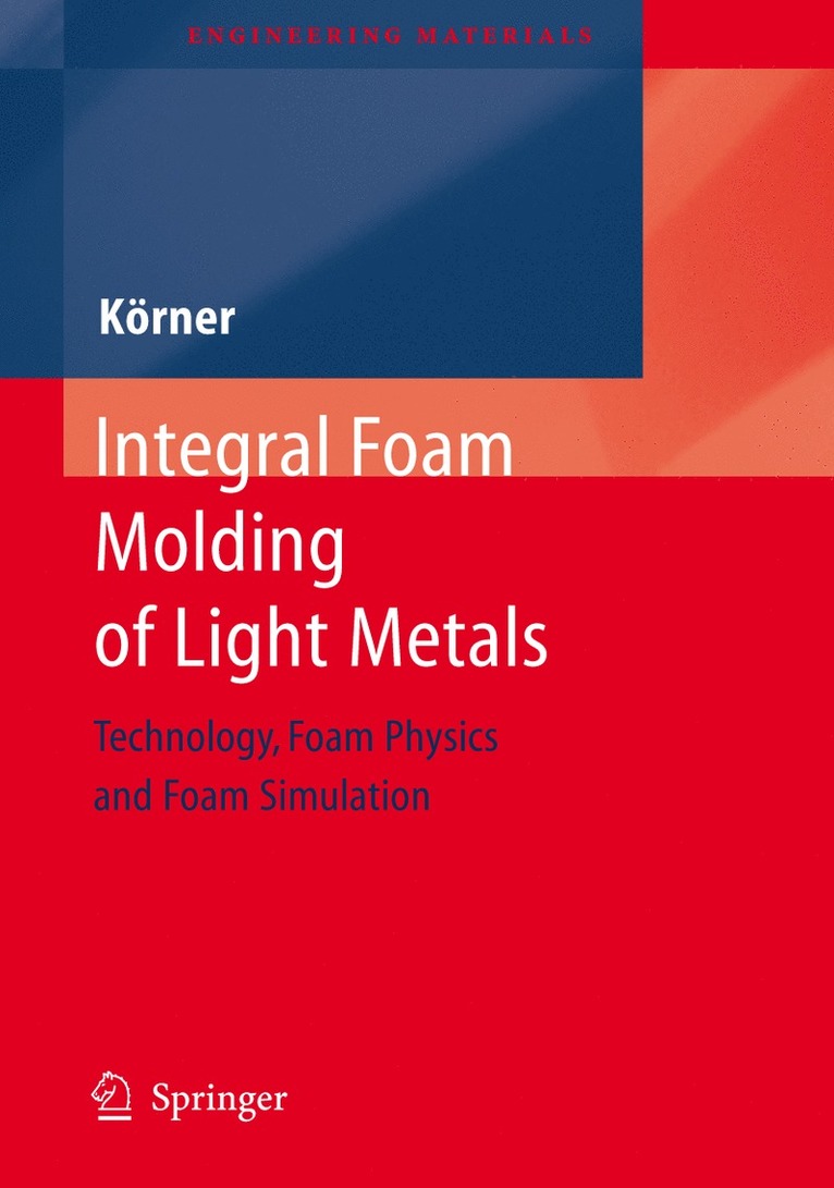 Carolin Koerner - Integral Foam Molding of Light Metals, Inbunden