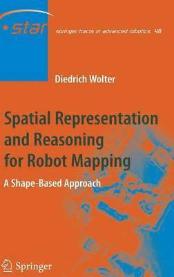 Diedrich Wolter - Spatial Representation and Reasoning for Robot Mapping, Inbunden