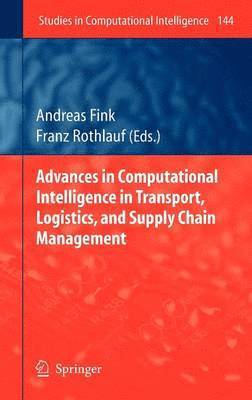 bokomslag Advances in Computational Intelligence in Transport, Logistics, and Supply Chain Management