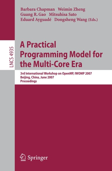 Barbara Chapman, Weimin Zheng, Guang R. Gao, Mitsuhisa Sato, Eduard Ayguadé, Dongsheng Wang - Practical Programming Model for the Multi-Core Era, Häftad