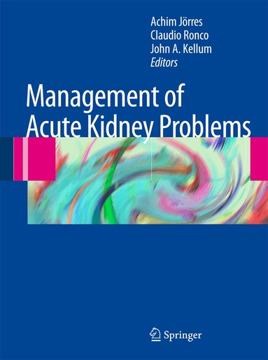 Achim Jörres, Claudio Ronco, John A. Kellum - Management of Acute Kidney Problems, Inbunden