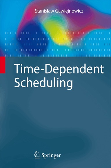 Stanislaw Gawiejnowicz - Time-Dependent Scheduling, Inbunden