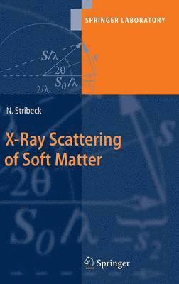 Norbert Stribeck - X-Ray Scattering of Soft Matter, Inbunden