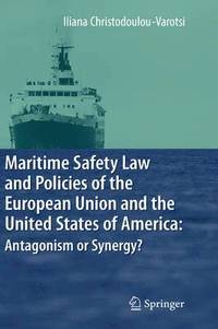 bokomslag Maritime Safety Law and Policies of the European Union and the United States of America: Antagonism or Synergy?