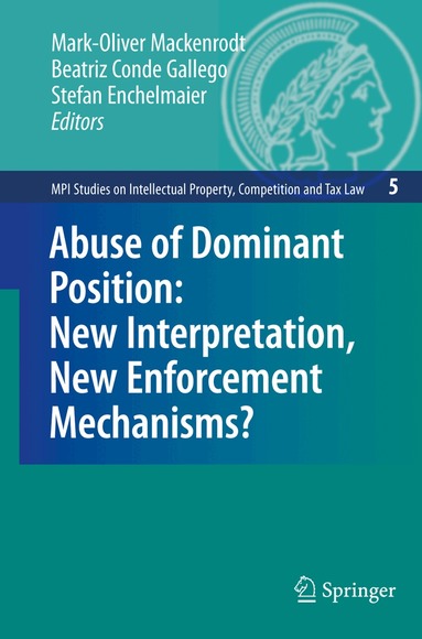 Mark-Oliver Mackenrodt, Beatriz Conde Gallego, Stefan Enchelmaier - Abuse of Dominant Position: New Interpretation, New Enforcement Mechanisms?, Inbunden