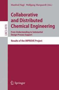 bokomslag Collaborative and Distributed Chemical Engineering. From Understanding to Substantial Design Process Support