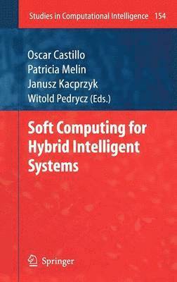 Soft Computing for Hybrid Intelligent Systems 1