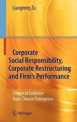 Liangrong Zu - Corporate Social Responsibility, Corporate Restructuring and Firm's Performance, Inbunden