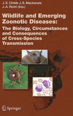 James E. Childs, John S. Mackenzie, Jürgen A. Richt, Jurgen A. Richt, John S. MacKenzie - Wildlife and Emerging Zoonotic Diseases: The Biology, Circumstances and Consequences of Cross-Species Transmission, Inbunden