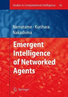 Akira Namatame, Satoshi Kurihara, Hideyuki Nakashima - Emergent Intelligence of Networked Agents, Inbunden