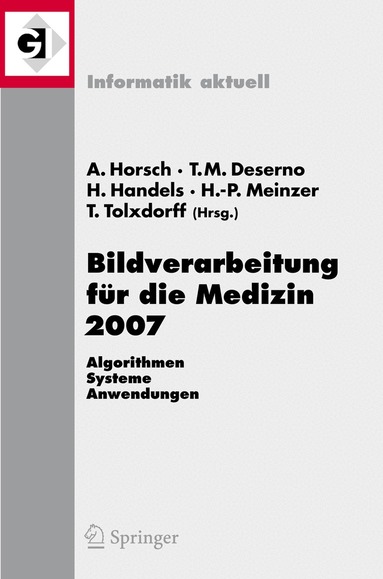Alexander Horsch, Thomas Martin Deserno, Heinz Handels, Hans-Peter Meinzer, Thomas Tolxdoff - Bildverarbeitung für die Medizin 2007, Häftad