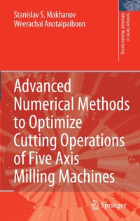 bokomslag Advanced Numerical Methods to Optimize Cutting Operations of Five Axis Milling Machines